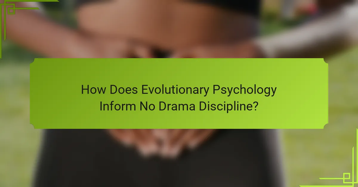 How Does Evolutionary Psychology Inform No Drama Discipline?
