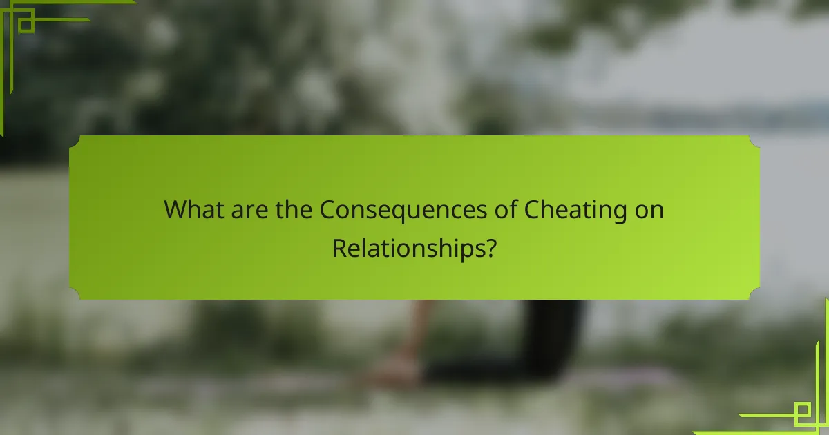 What are the Consequences of Cheating on Relationships?
