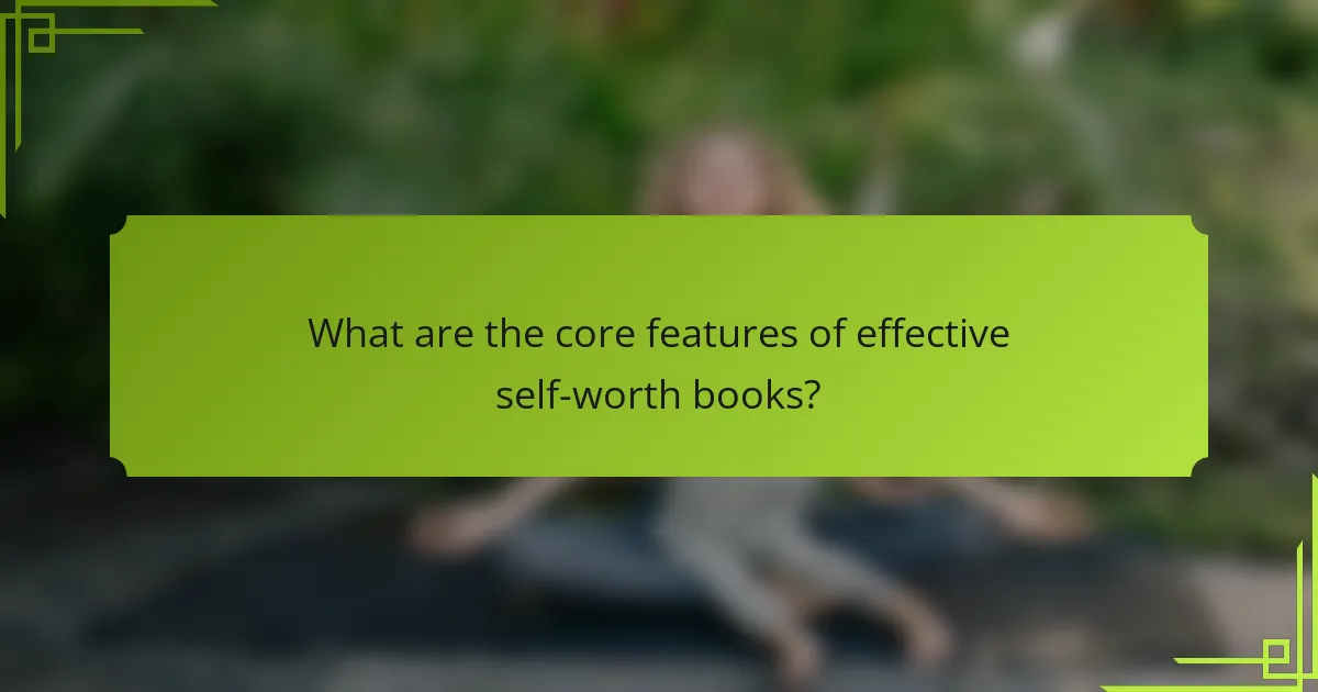 What are the core features of effective self-worth books?