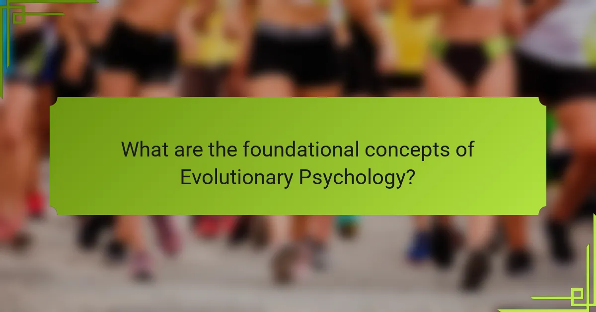 What are the foundational concepts of Evolutionary Psychology?