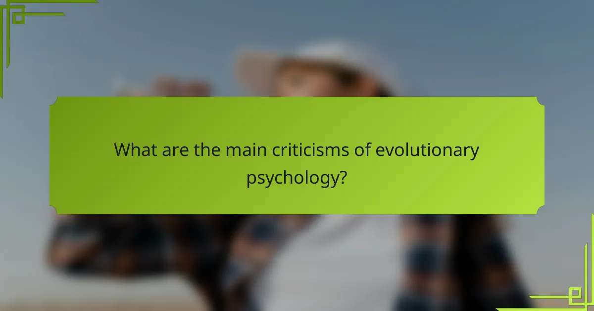 What are the main criticisms of evolutionary psychology?