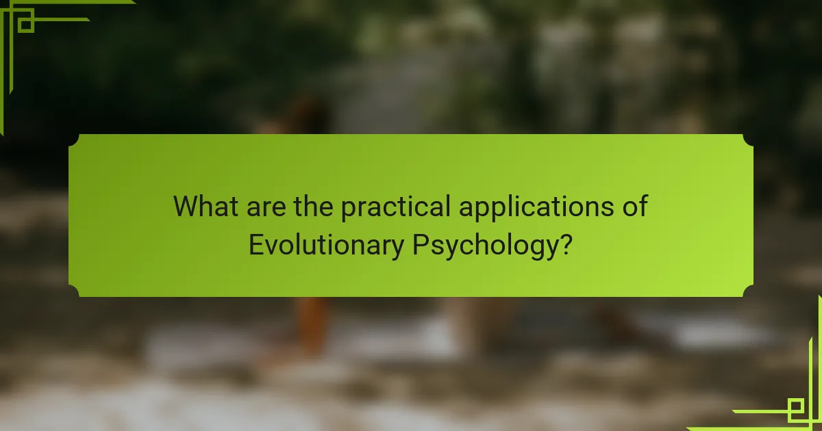 What are the practical applications of Evolutionary Psychology?