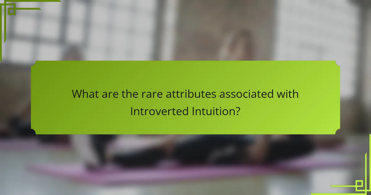 What are the rare attributes associated with Introverted Intuition?