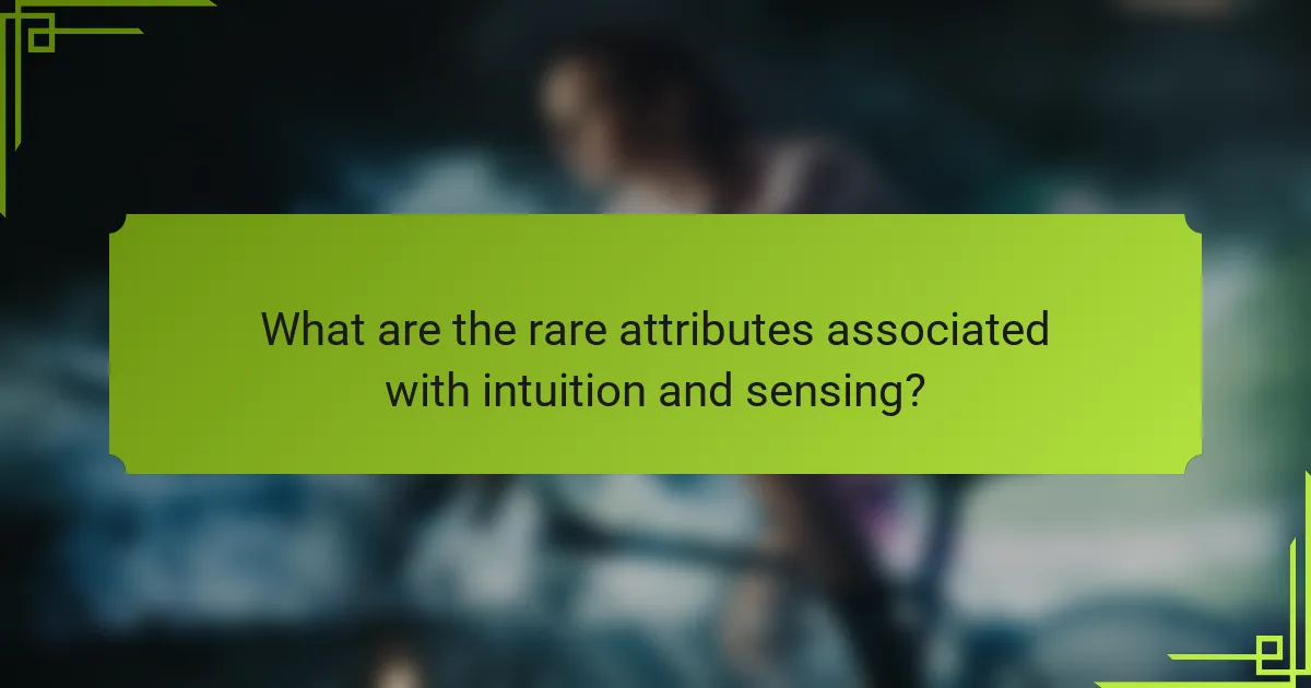 What are the rare attributes associated with intuition and sensing?