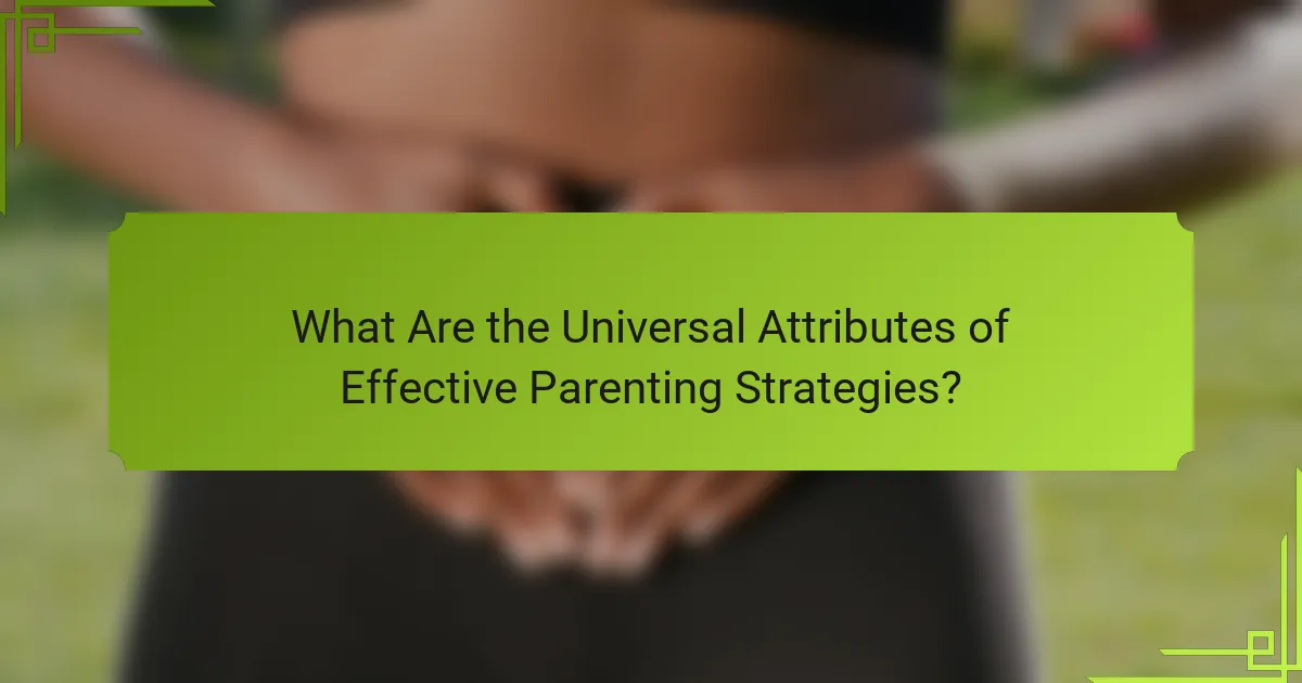 What Are the Universal Attributes of Effective Parenting Strategies?