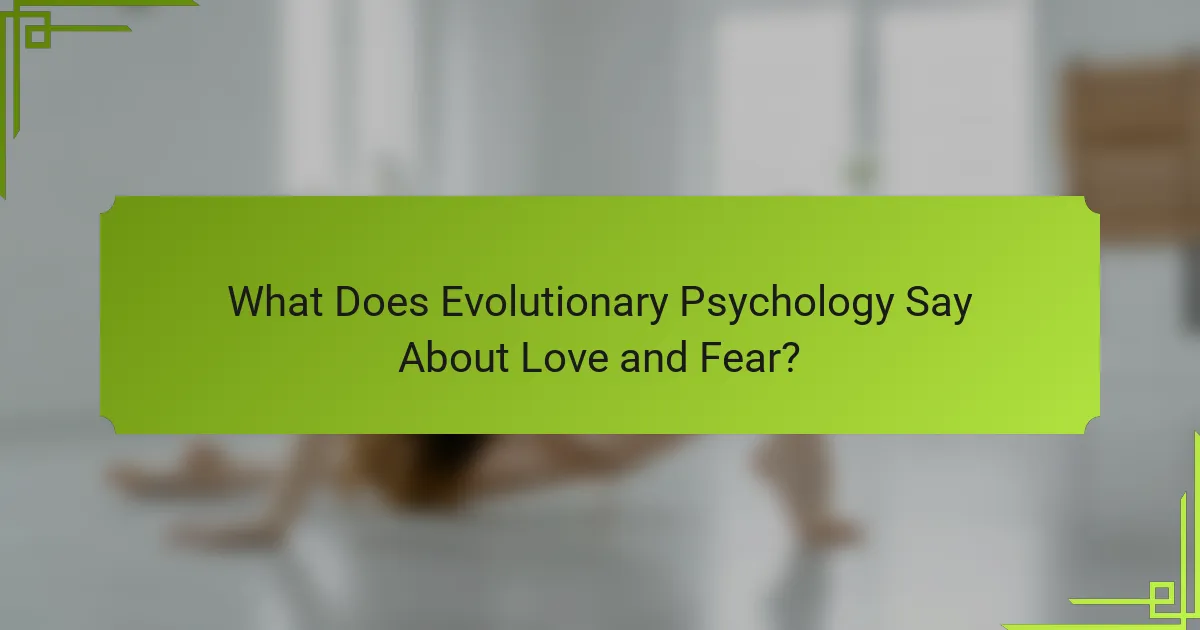 What Does Evolutionary Psychology Say About Love and Fear?