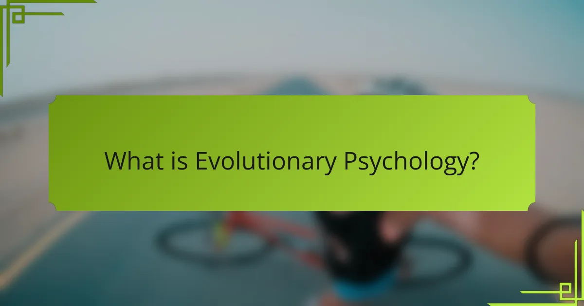What is Evolutionary Psychology?
