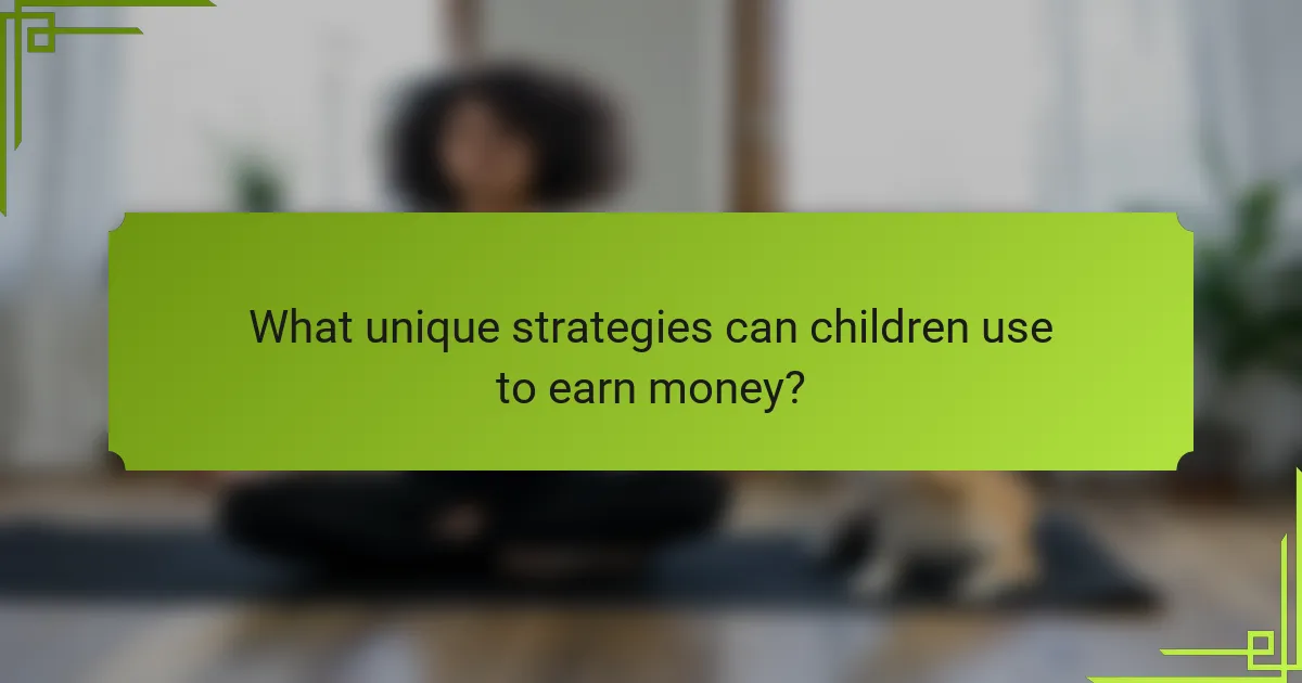 What unique strategies can children use to earn money?