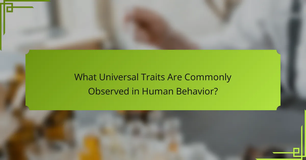 What Universal Traits Are Commonly Observed in Human Behavior?